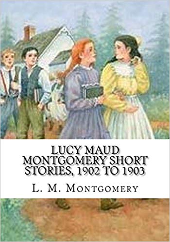 Lucy Maud Montgomery Short Stories, 1902 to 1903